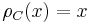 \rho_C(x) = x \,