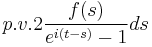 p.v. 2 \frac{f(s)}{e^{i(t-s)}-1} ds