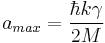 a_{max}=\frac{\hbar k\gamma}{2M}