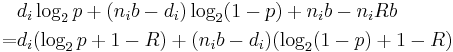 
\begin{align}
&d_i \log_2 p %2B (n_ib-d_i) \log_2 (1-p) %2Bn_ib-n_iRb 
\\= &d_i(\log_2 p %2B1-R) %2B (n_ib-d_i)(\log_2 (1-p) %2B 1-R)
\end{align}
