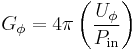 G_{\phi} = 4\pi\left(\frac{U_\phi}{P_{\mathrm{in}}}\right)