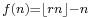 \scriptstyle f(n)=\lfloor rn\rfloor-n