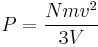 P = {Nmv^2\over 3V} 