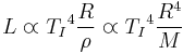 L \varpropto {T_I}^4 \frac {R}{\rho}  \varpropto {T_I}^4  \frac {R^4}{M}