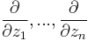 \frac{\partial}{\partial z_1}, ..., \frac{\partial}{\partial z_n}