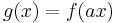 g(x) = f(ax)