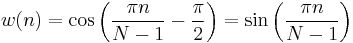 w(n) = \cos\left(\frac{\pi n}{N-1} - \frac{\pi}{2}\right) = \sin\left(\frac{\pi n}{N-1}\right)