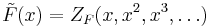 \tilde{F}(x) = Z_F(x, x^2, x^3, \dots)\,