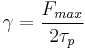 \gamma = \frac{F_{max}}{2\tau_p}