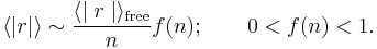 
\langle |r|\rangle \sim \frac{\langle\mid r\mid\rangle_\text{free}}{n} f(n);\qquad 0<f(n)<1.
