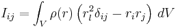 {{I}_{ij}} = \int_{V}{\rho(r) \left( r_l^2 \delta_{ij} - r_i r_j \right)\,dV}