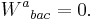 {W^a}_{bac} = 0.