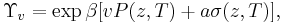  ~\Upsilon_v = \exp{\beta [ vP(z,T)  %2B a\sigma (z,T) ]}, 