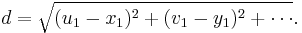  d = \sqrt{(u_1-x_1)^2%2B(v_1-y_1)^2%2B\cdots}. \,