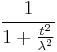 \frac{1}{1%2B\frac{t^2}{\lambda ^2}}
