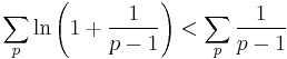  \sum_p \ln\left(1%2B\frac{1}{p-1}\right) < \sum_p \frac{1}{p - 1} 