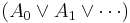 (A_0 \lor A_1 \lor \cdots)