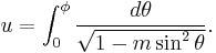 u=\int_0^\phi \frac{d\theta} {\sqrt {1-m \sin^2 \theta}}. 