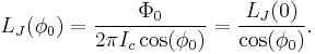 
  L_J(\phi_0) = \frac{\Phi_0}{2\pi I_c \cos(\phi_0)}
  = \frac{L_J(0)}{\cos(\phi_0)}.
