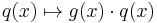 q(x) \mapsto g(x)\cdot q(x)