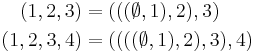 
    \begin{align}
         (1, 2, 3) & = (((\emptyset, 1), 2), 3)      \\
      (1, 2, 3, 4) & = ((((\emptyset, 1), 2), 3), 4) \\
    \end{align}
  