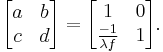  
\begin{bmatrix}
  a & b \\
  c & d 
\end{bmatrix}
= 
\begin{bmatrix}
  1 & 0 \\
  \frac{-1}{\lambda f} & 1 
\end{bmatrix}.
