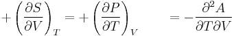 
%2B\left(\frac{\partial S}{\partial V}\right)_T =
%2B\left(\frac{\partial P}{\partial T}\right)_V \qquad= -
\frac{\partial^2 A }{\partial T \partial V}
