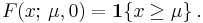 
    F(x;\,\mu,0) = \mathbf{1}\{x\geq\mu\}\,.
  