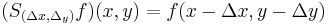 (S_{(\Delta x, \Delta_y)} f)(x, y) = f(x-\Delta x, y - \Delta y)