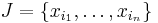 J=\{x_{i_1},\dots, x_{i_n}\}