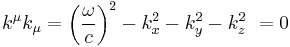 k^\mu k_\mu = \left(\frac{\omega}{c}\right)^2 - k_x^2 - k_y^2 - k_z^2 \ = 0