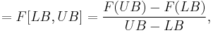 =F[LB,UB]=\frac{F(UB)-F(LB)}{UB-LB},\,\!