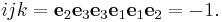  ijk = \mathbf{e}_2 \mathbf{e}_3 \mathbf{e}_3 \mathbf{e}_1 \mathbf{e}_1 \mathbf{e}_2 = -1.\!