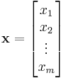 \mathbf{x} = \begin{bmatrix} x_1 \\ x_2 \\ \vdots \\ x_m \end{bmatrix}