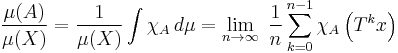  \frac{\mu(A)}{\mu(X)} = \frac 1{\mu(X)}\int \chi_A\, d\mu
 = \lim_{n\rightarrow\infty}\; \frac{1}{n} \sum_{k=0}^{n-1} \chi_A\left(T^k x\right) 