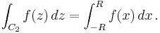 \int_{C_2} f(z)\,dz = \int_{-R}^{R} f(x)\,dx\,.