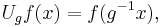 U_g f(x) = f(g^{-1}x),