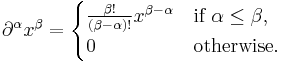  \part^\alpha x^\beta = 
\begin{cases} 
\frac{\beta!}{(\beta-\alpha)!} x^{\beta-\alpha} & \hbox{if}\,\, \alpha\le\beta,\\ 
 0 & \hbox{otherwise.} \end{cases}