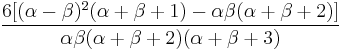 \frac{6[(\alpha - \beta)^2 (\alpha %2B\beta %2B 1) - \alpha \beta (\alpha %2B \beta %2B 2)]}
{\alpha \beta (\alpha %2B \beta %2B 2) (\alpha %2B \beta %2B 3)}