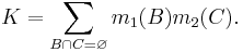 K = \sum_{B \cap C = \varnothing} m_1(B) m_2(C). \, 