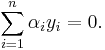  \sum_{i=1}^n \alpha_i y_i = 0.