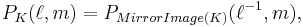 P_K(\ell,m)=P_{Mirror Image(K)}(\ell^{-1},m),\,