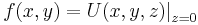 f(x,y) = U(x,y,z)\big|_{z=0} 