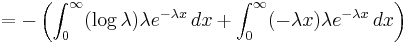 =  -\left(\int_0^\infty (\log \lambda)\lambda e^{-\lambda x}\,dx %2B \int_0^\infty (-\lambda x) \lambda e^{-\lambda x}\,dx\right) 