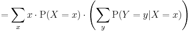 =\sum\limits_x x \cdot \operatorname{P}(X=x) \cdot \left( \sum\limits_y \operatorname{P}(Y=y|X=x) \right) \, 