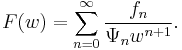 F(w)=\sum_{n=0}^\infty \frac{f_n}{\Psi_n w^{n%2B1}}.