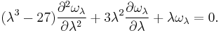 (\lambda^3-27) \frac{\partial^2 \omega_\lambda}{\partial \lambda^2} 
%2B3\lambda^2 \frac{\partial \omega_\lambda}{\partial \lambda}  %2B \lambda \omega_\lambda =0. 