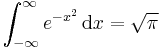 \int_{-\infty}^\infty e^{-x^2}\,\mathrm{d}x = \sqrt{\pi}