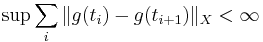 \sup \sum_i \|g(t_i)-g(t_{i%2B1})\|_X < \infty 