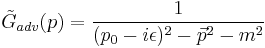 \tilde{G}_{adv}(p) = \frac{1}{(p_0-i\epsilon)^2 - \vec{p}^2 - m^2}